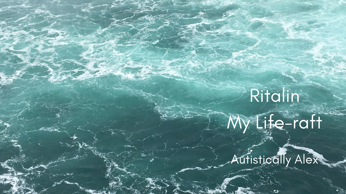 24: Ritalin, My Life-raft